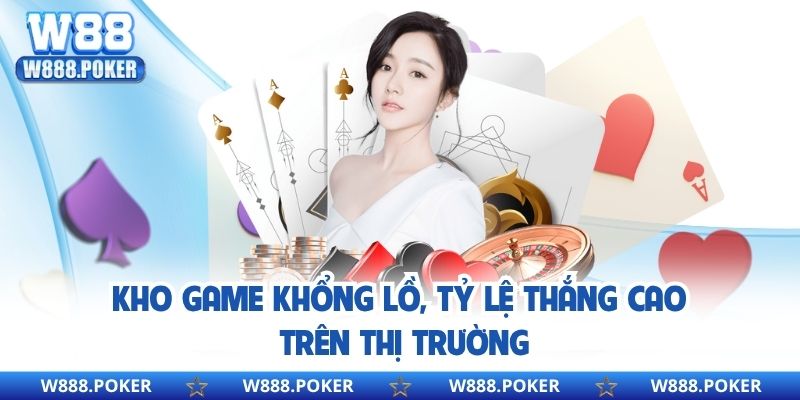 Kho game khổng lồ, tỷ lệ thắng cao trên thị trường