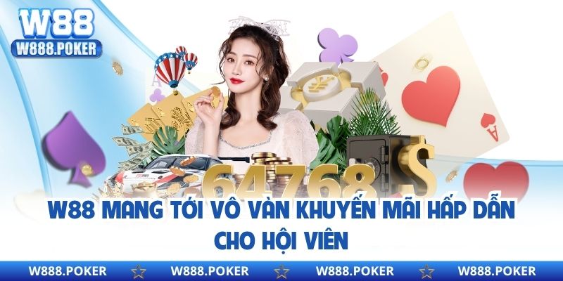 W88 mang tới vô vàn khuyến mãi hấp dẫn cho hội viên